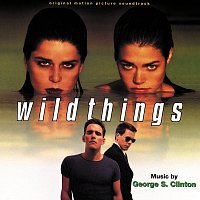 George S. Clinton – Wild Things [Original Motion Picture Soundtrack]