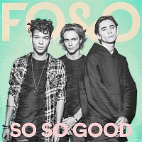 FO&O – So So Good