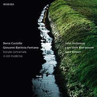 John Holloway, Jane Gower, Lars Ulrik Mortensen – Dario Castello, Giovanni Battista Fontana: Sonate concertate in stil moderno