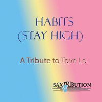 Saxtribution – Habits (Stay High) - A Tribute to Tove Lo