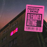 Faustix, Skinz – Glemmer Alting