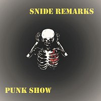Snide Remarks – Punk Show
