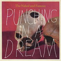 The Naked And Famous – Punching In A Dream