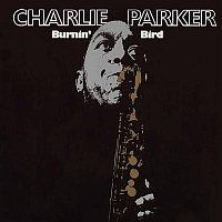 Charlie Parker – Burnin' Bird