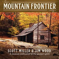 Scott Miller, Jim Wood – Mountain Frontier: A Musical Celebration Of The Pioneer Spirit