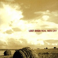 The Lost Dogs – Real Men Cry