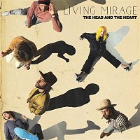 The Head, the Heart – Living Mirage
