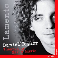 Daniel Taylor, Theater of Early Music – Daniel Taylor: Lamento