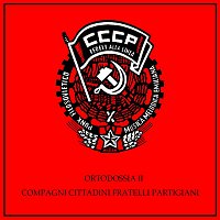 CCCP – Fedeli Alla Linea – Ortodossia II/Compagni, Cittadini, Fratelli, Partigiani [2008 Remastered Edition]