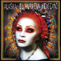 Alaska – El Huracan Mexicano