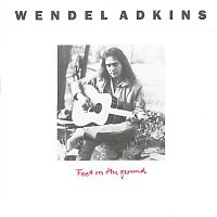 Wendel Adkins – Feet On the Ground