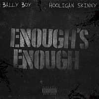 BALLY BOY, Hooligan Skinny – Enough's Enough