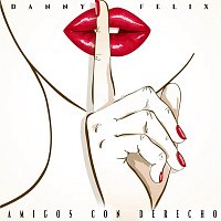 Danny Felix – AMIGOS CON DERECHO