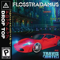 Flosstradamus, Travis Porter – Drop Top