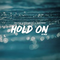 Chord Overstreet, Deepend – Hold On [Remix]