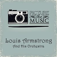 Louis Armstrong, His Orchestra – Picture The Music