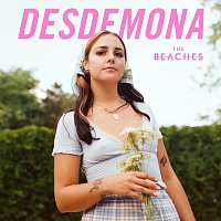 The Beaches – Desdemona