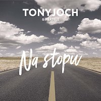 Tony Joch & přátelé – Na stopu