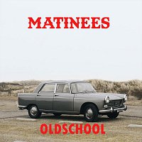 Matinees – Oldschool
