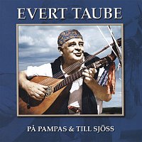 Evert Taube – Pa pampas & till sjoss