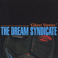 The Dream Syndicate – Ghost Stories