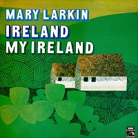 Mary Larkin – Ireland My Ireland