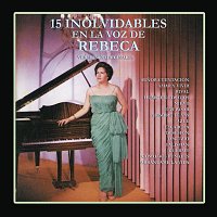 Rebeca – 15 Inolvidables en la Voz de Rebeca (Versiones Originales)