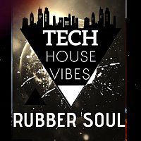 Rubber Soul – Tech House Vibes
