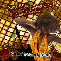 Suga Roy, The Fireball Crew, Conrad Crystal – Gal dem a run mi dung