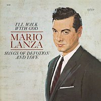 Mario Lanza – I'll Walk With God: Songs Of Devotion And Love