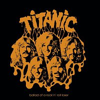 Titanic – Ballad of a Rock'n Roll Loser