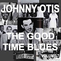 Přední strana obalu CD Johnny Otis And The Good Time Blues, Vol. 7