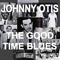 Johnny Otis – Johnny Otis And The Good Time Blues, Vol. 7