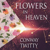 Conway Twitty – Flowers In Heaven