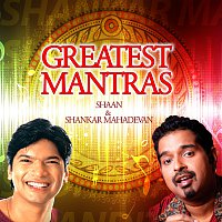 Shankar Mahadevan, Shaan – Greatest Mantras