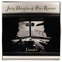 Jerry Douglas, Peter Rowan – Yonder