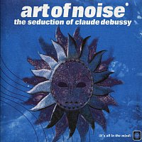 The Art Of Noise – The Seduction Of Claude Debussy