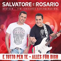 Salvatore e Rosario – E tutto per te