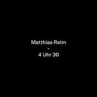 Matthias Reim – 4 Uhr 30