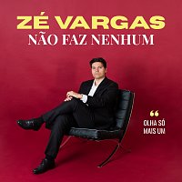 Zé Vargas – Nao Faz Nenhum