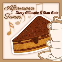 Dizzy Gillespie, Stan Getz – Afternoon Tunes