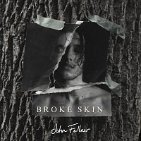 John Fellner – Broke Skin