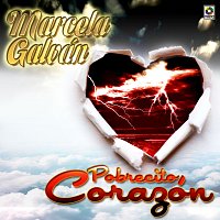 Marcela Galvan – Pobrecito Corazón