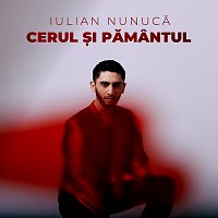 Iulian Nunucă – Cerul ?i pămantul