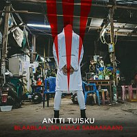 Antti Tuisku – Blaablaa (En kuule sanaakaan)