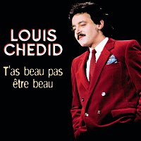 Louis Chedid – T'As Beau Pas Etre Beau