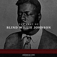 "Blind" Willie Johnson – American Epic: Blind Willie Johnson