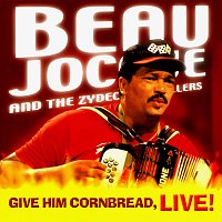 Beau Jocque And The Zydeco Hi-Rollers – Give Him Cornbread, Live!