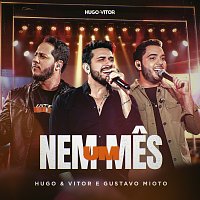 Hugo  & Vitor, Gustavo Mioto – Nem Um Mes [Ao Vivo]