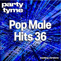 Party Tyme – Pop Male Hits 36-S - Party Tyme [Backing Versions]